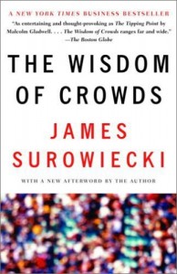 The Wisdom of Crowds: Why the Many are Smarter than the Few by James Surowiecki