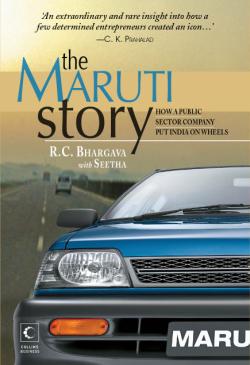 The Maruti Story by R C Bhargava & Seetha