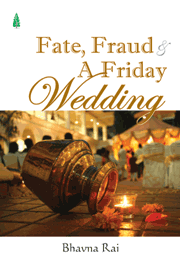 Fate, Fraud & A Friday Wedding by Bhavna Rai