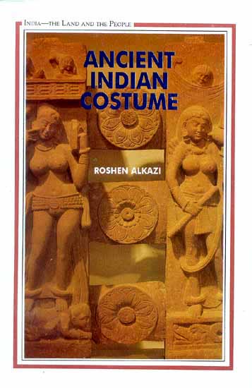 Ancient Indian Costumes by Roshen Alkazi
