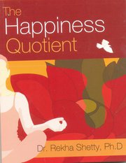 The Happiness Quotient by Dr Rekha Shetty, Ph.d