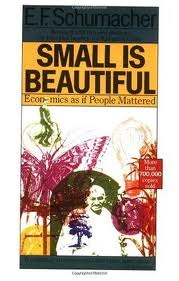 Small is Beautiful by E F Schumacher