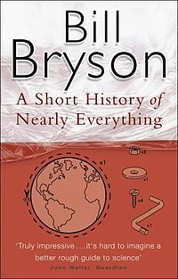 A Short History of Nearly Everything by Bill Bryson A Short History of Nearly Everything by Bill Bryson