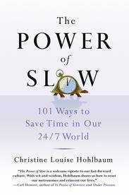 The Power of Slow by Christine Louise Hohlbaum The Power of Slow by Christine Louise Hohlbaum
