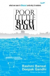 Poor Little Rich Slum by Rashmi Bansal, Deepak Gandhi Poor Little Rich Slum by Rashmi Bansal, Deepak Gandhi