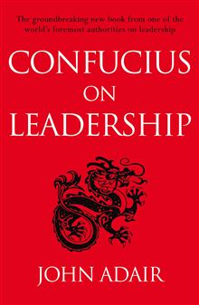Confucius on Leadership by John Adair Confucius on Leadership by John Adair