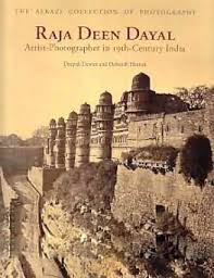 Raja Deen Dayal – Artist Photographer of India by Deepali Dewan & Deborah Hutton Raja Deen Dayal – Artist Photographer of 19th CE India