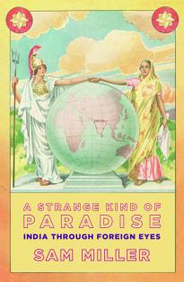 A Strange kind of Paradise by Sam Miller A Strange kind of Paradise by Sam Miller