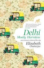 Delhi Mostly Harmless by Elizabeth Chatterjee Delhi Mostly Harmless Elizabeth Chatterjee