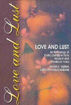 Love and Lust by Pavan K Varma & Sandhya Mulchandani Love And Lust: An Anthology Of Erotic Literature From Ancient And Medieval India by Pavan K Varma & Sandhya Mulchandani